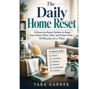 The Daily Home Reset: A Room-by-Room System to Keep Your Home Clean, Calm, and Chaos-Free - 15 Minutes at a Time