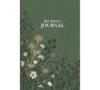 THE DAILY JOURNAL: A Simple Space for Daily Reflection, Goal Setting, and Personal Growth.