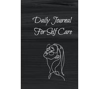 The Daily Journal For Self Care, An Everyday Journal To Practice Your Daily Self Improvement and Gratitude