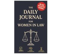 The Daily Journal for Women in Law: with Affirmations and Reflective Prompts for Legal Professionals