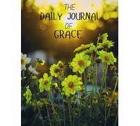 The Daily Journal of Grace: 5 Minutes With God 140 pages Christian Devotional & Prayer Journal for Women & Men - Scripture Reflection & Gratitude Log for grace