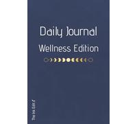 The Daily Journal Wellness Edition: 4 Months of Guided Prompts for Habits, Mindfulness, Productivity Goals, Gratitude and Overall Wellness
