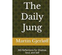 The Daily Jung: 365 Reflections for Shadow, Soul, and Self