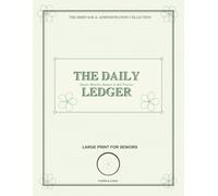 The Daily Ledger: Simple Monthly Budget & Bill Tracker for Seniors • Large Print Personal Finance Organizer with Income Logs and Daily Expense Journal (The Heritage & Administration Collection)