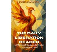 The Daily Liberation Reader: 12 Months of Guidance to Awaken the Phoenix Mind