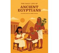 The daily life of ancient Egyptians: 14 coloring pages of ancient Egypt life for adults and kids + 1 maze