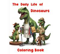 The Daily Life of Dinosaurs: Jurassic Jobs & Other Adventures