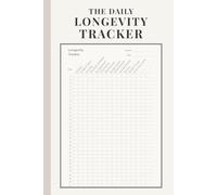 The Daily Longevity Tracker: Track 13+ Essential Health Habits for a Longer, Healthier Life | 99 Undated Monthly Pages for Hydration, Sleep, Nutrition, Movement & Mental Clarity