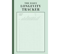 The Daily Longevity Tracker: Track 13+ Essential Health Habits for a Longer, Healthier Life | 99 Undated Monthly Pages for Hydration, Sleep, Nutrition, Movement & Mental Clarity