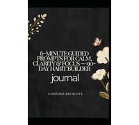 The Daily Mindfulness & Gratitude Journal: 6-minute guided prompts for calm, clarity & focus - 90-day habit builder