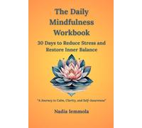 The Daily Mindfulness Workbook - 30 Days to Reduce Stress and Restore Inner Balance: A Journey to Calm, Clarity, and Self-Awareness