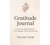 The Daily Muse: A Gratitude Journal for Mindfulness, Positivity, and Self-Discovery