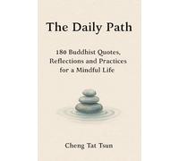 The Daily Path: 180 Buddhist Quotes, Reflections and Practices for a Mindful Life