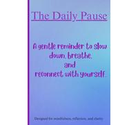 The Daily Pause: Your Daily Journal for Calm and Clarity