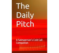 The Daily Pitch: A Salesperson’s Cold Call Companion