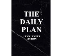 The Daily Plan Lean Leader Edition: Large (7 x 10 inches) 5mm Dot Grid 90-day Planner, Meeting Schedule Tracker, Notes, Project Management, Lean Leader Standard Work Notebook Journal