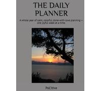 THE DAILY PLANNER: A whole year of calm, colorful, done-with-love planning - one joyful w t a time.