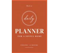 The Daily Planner: For a Joyful Home - Undated, 12 Months of Monthly, Weekly & Daily Spreads
