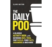 The Daily Poo: A Hilarious Activity Book with Bathroom Jokes, Trivia, Poop Puzzles, Funny Facts, Crosswords & Much More