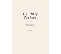The Daily Positive: 180 Days of Gratitude, Reflection & Growth