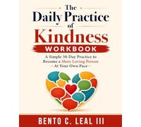 The Daily Practice of Kindness: A Simple 30-Day Practice to Become a More Loving Person-At Your Own Pace (Relationship Skills Series)