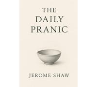 The Daily Pranic: 366 Meditations on Breatharianism, and the Art of Pranic Living