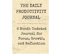 The Daily Productivity Journal 2026: 6-Month Goal Tracker and Weekly Review: Minimalist design for focused productivity tracking and habit reflection