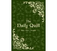 The Daily Quill: Ideas, Plans and Thoughts.: Ornate Green Floral Notebook for Writing, Daily Thoughts & Creative Journaling