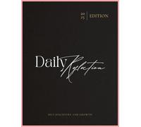 The Daily Reflection Journal 2025: A Guided Path to Mindfulness and Personal Growth: A Yearlong Guide to Mindfulness, Emotional Health, and Personal Development