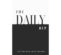The Daily Rep: Fuel The Mind. Train The Body.