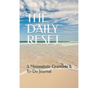 THE DAILY RESET: A Minimalist Gratitude and To Do Journal ~ Great for busy minds, overwhelmed schedules, or anyone seeking a simple daily reset.
