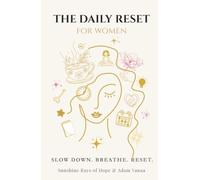 The Daily Reset for Women: 100 Daily Micro-Resets to Reduce Stress, Calm an Overstimulated Mind, and Reclaim Your Energy (Mind Reset & Grounding Series)