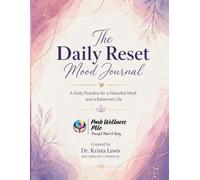 The Daily Reset Mood Journal: A Daily Practice for a Peaceful Mind and a Balanced Life