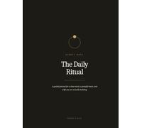 The Daily Ritual: A 90-Day Guided Journal for a Clear Mind, a Grateful Heart, and a Life You Are Actually Building