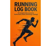 The Daily Runner’s Insight Log: A Comprehensive Training Journal for Tracking Performance, Mood, Weather, and Energy Levels