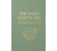 The Daily Sanctuary: A 12-Week Guided Journal for Reclaiming Peace and Setting Boundaries After Work (Self-Care Gift for Millennial & Gen X Women)
