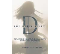 The Daily Shift: Reflections, Insights, and Small Shifts That Change Everything