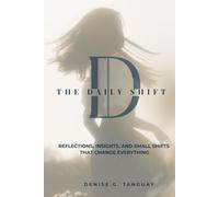 The Daily Shift: Reflections, Insights, and Small Shifts That Change Everything