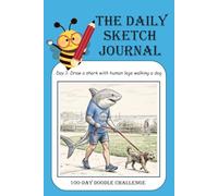 The Daily Sketch Journal: 100-Day Doodle Challenge - 100 Creative Drawing Prompts