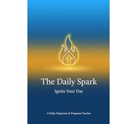 The Daily Spark, Ignite Your Day: A 90-Day Undated Productivity Journal & Habit Tracker