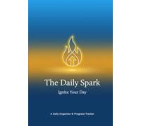 The Daily Spark, Ignite Your Day: A 90-Day Undated Productivity Journal & Habit Tracker