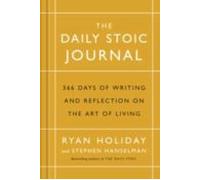 The Daily Stoic Journal: 366 Days Of Writing And Reflection On The Art