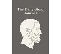 The Daily Stoic Journal: A 100-Day Guide for Mindful Living, Gratitude, and Personal Growth