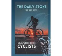 The Daily Stoke: Cycling Journal: A Daily Logbook for Cyclists