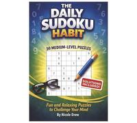 The Daily Sudoku Habit: Relax and Solve: 50 Medium Sudoku Puzzles - Solutions Included (Brain Boost Puzzle Series)