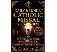 THE DAILY & SUNDAY CATHOLIC MISSAL 2026 - 2027: All 365 Days of Mass Readings, Complete Order of Mass, Sacred Prayers , Psalm Responses and Devotions
