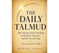 The Daily Talmud: 366 Ancient Jewish Teachings on Wisdom, Character, and the Art of Living. One Lesson at a Time.