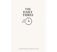 The Daily Three Journal: A Daily Gratitude Journal for Growth, Happiness, and Mindfulness - Daily Affirmations & Reflection - Undated Self-Care Gift for Women & Men