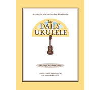 The daily ukulele ukulele: 365 Songs for Better Living (Jumpin' Jim's Ukulele Songbooks)