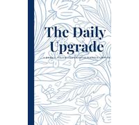 The Daily Upgrade: The Daily Journal And Habit Tracker For Personal Growth; Great Gift For Friends And Family